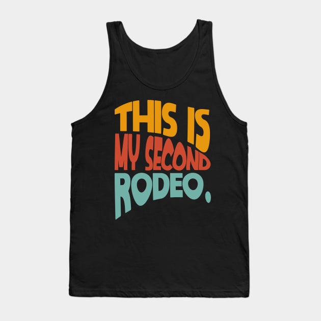 "This is my second rodeo." in plain white letters - cos you're not the noob, but barely Tank Top by PMK-PODCAST